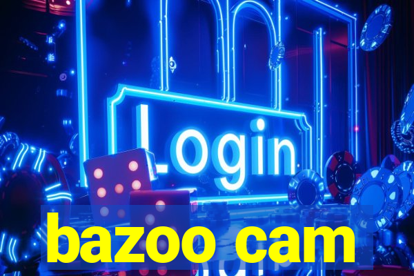 bazoo cam